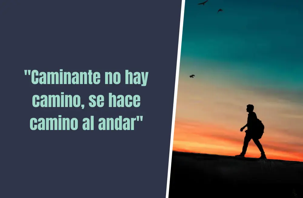 Caminante No Hay Camino, Se Hace Camino Al Andar: El Significado ...