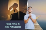 132+ Frases Cortas de Jesús para Jóvenes